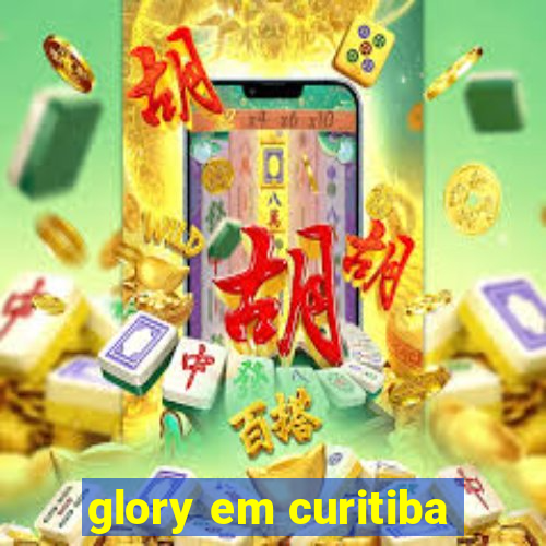 glory em curitiba